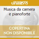 Musica da camera e pianoforte cd