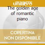 The golden age of romantic piano cd
