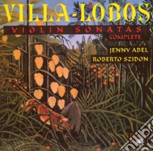 Villa-lobos Heitor - Integrale Delle Sonate Per Violino /jenny Abel, Violino, Roberto Szidon, Pianoforte cd musicale di Lobos Villa