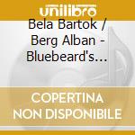 Bela Bartok / Berg Alban - Bluebeard's Castle - Dorati Antal Dir / london Symphony Orchestra cd musicale di Bartok/berg