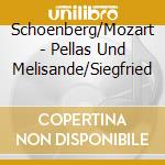 Schoenberg/Mozart - Pellas Und Melisande/Siegfried cd