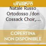 Natale Russo Ortodosso /don Cossack Choir, Serge Jaroff cd musicale di Orthodox Russian