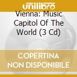 Vienna: Music Capitol Of The World (3 Cd) cd