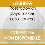 Rostropovich plays russian cello concert cd
