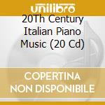 20Th Century Italian Piano Music (20 Cd) cd musicale di 20Th Century Italian Piano Music