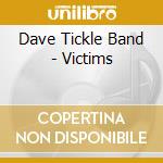 Dave Tickle Band - Victims cd