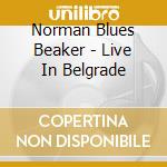 Norman Blues Beaker - Live In Belgrade cd musicale di Norman Blues Beaker
