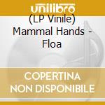 (LP Vinile) Mammal Hands - Floa lp vinile di Mammal Hands