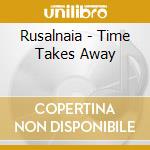 Rusalnaia - Time Takes Away cd