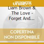 Liam Brown & The Love - Forget And Remember cd
