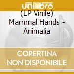 (LP Vinile) Mammal Hands - Animalia vinile