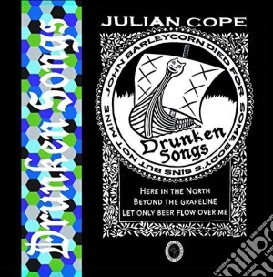 Julian Cope - Drunken Songs cd musicale di Julian Cope