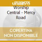 Worship Central - Mercy Road