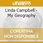 Linda Campbell - My Geography