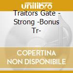 Traitors Gate - Strong -Bonus Tr- cd