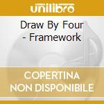 Draw By Four - Framework cd musicale di Draw By Four
