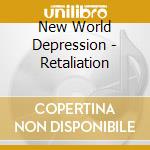 New World Depression - Retaliation cd musicale di New World Depression