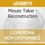 Minute Taker - Reconstruction