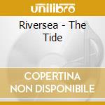 Riversea - The Tide cd musicale di Riversea