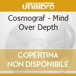 Cosmograf - Mind Over Depth cd