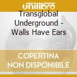Transglobal Underground - Walls Have Ears