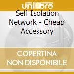 Self Isolation Network - Cheap Accessory cd