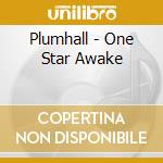 Plumhall - One Star Awake cd