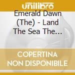 Emerald Dawn (The) - Land The Sea The Air Vol 2 cd