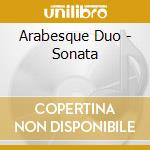 Arabesque Duo - Sonata cd musicale di Arabesque Duo