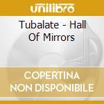 Tubalate - Hall Of Mirrors cd