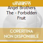 Angel Brothers The - Forbidden Fruit cd