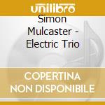 Simon Mulcaster - Electric Trio cd