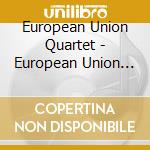 European Union Quartet - European Union Quartet cd musicale di European Union Quartet