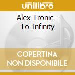 Alex Tronic - To Infinity cd