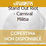 Stand Out Riot - Carnival Militia cd musicale di Stand Out Riot