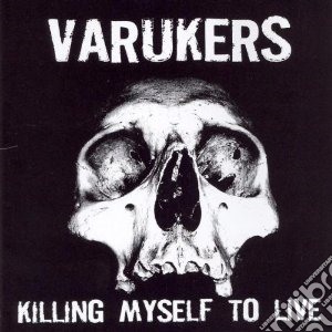 Varukers (The) - Killing My Self To Live cd musicale di VARUKERS