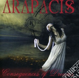 Arapacis - Consequences Of Dreams cd musicale di Arapacis