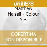 Matthew Halsall - Colour Yes cd
