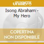 Isong Abraham - My Hero cd