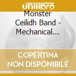 Monster Ceilidh Band - Mechanical Monster cd musicale di Monster Ceilidh Band