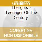 Thelights - Teenager Of The Century cd