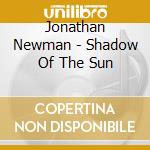 Jonathan Newman - Shadow Of The Sun cd