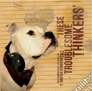 Tns Vol 3 - These Troublesome Thinkers cd musicale di Various Artists