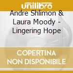 Andre Shlimon & Laura Moody - Lingering Hope cd