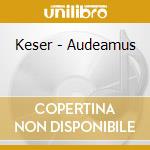 Keser - Audeamus cd
