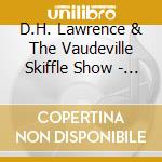 D.H. Lawrence & The Vaudeville Skiffle Show - Escape This Wicked Life cd