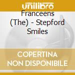 Franceens (The) - Stepford Smiles cd