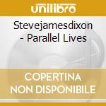 Stevejamesdixon - Parallel Lives cd