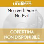 Mccreeth Sue - No Evil cd