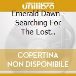 Emerald Dawn - Searching For The Lost.. cd